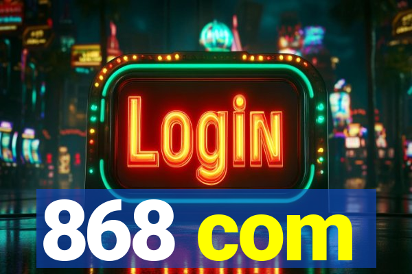 868 com